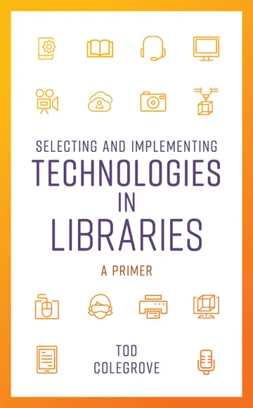 Cover of Selecting and Implementing Technologies in Libraries