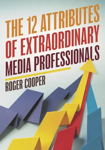 Cover of The 12 Attributes of Extraordinary Media Professionals