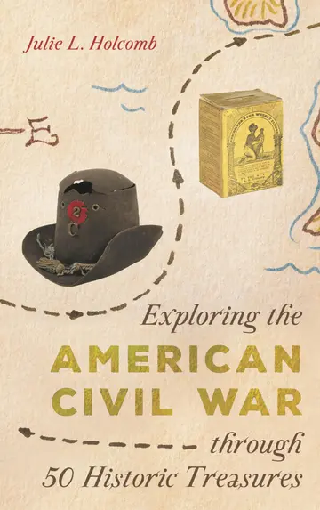 Cover of Exploring the American Civil War through 50 Historic Treasures