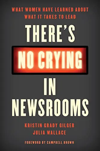 Cover of There's No Crying in Newsrooms