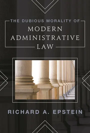 Cover of The Dubious Morality of Modern Administrative Law