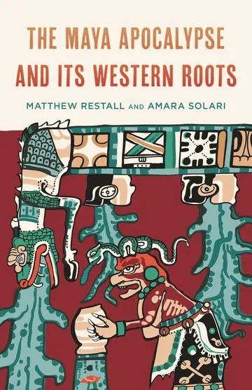 Cover of The Maya Apocalypse and Its Western Roots