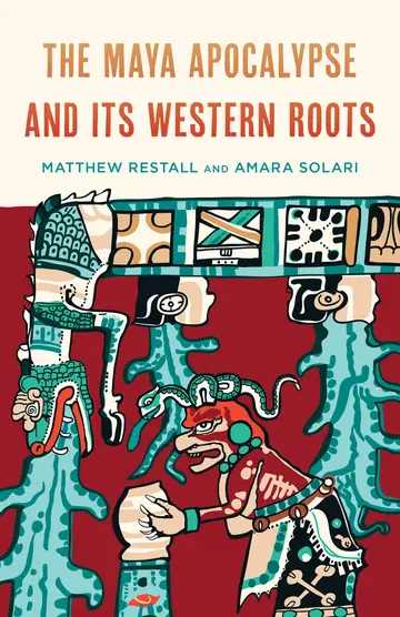 Cover of The Maya Apocalypse and Its Western Roots