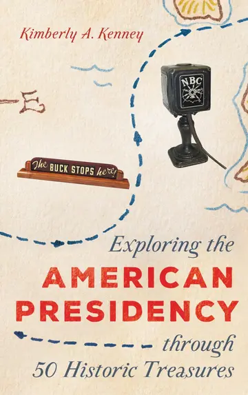 Cover of Exploring the American Presidency through 50 Historic Treasures