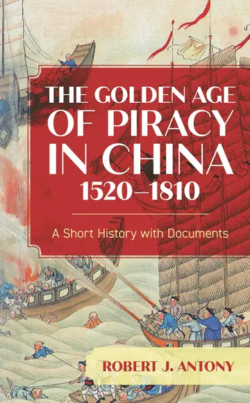 Cover of The Golden Age of Piracy in China, 1520-1810