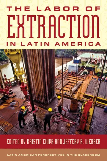 Cover of The Labor of Extraction in Latin America