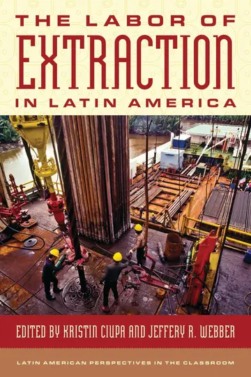 Cover of The Labor of Extraction in Latin America