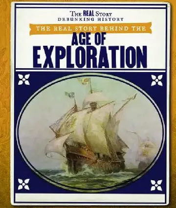 Cover of The Real Story Behind the Age of Exploration
