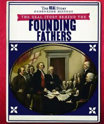 Cover of The Real Story Behind the Founding Fathers