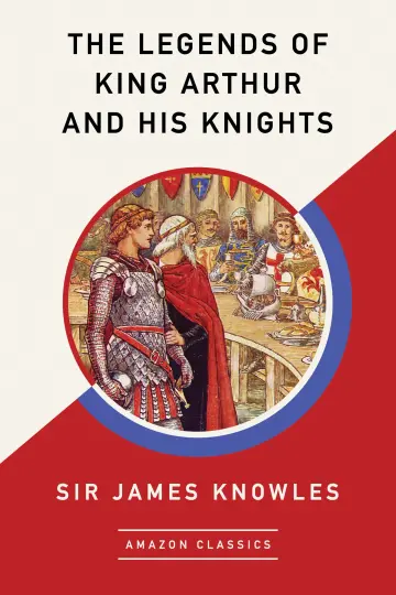 Cover of The Legends of King Arthur and His Knights
