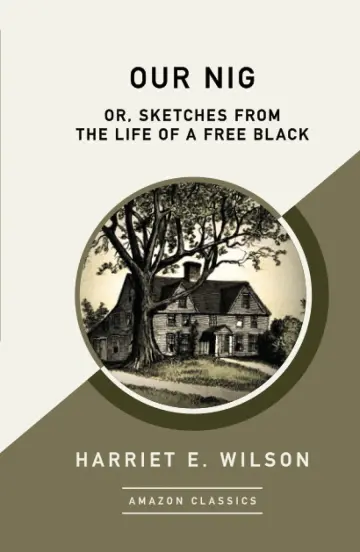 Cover of Our Nig; Or, Sketches from the Life of a Free Black