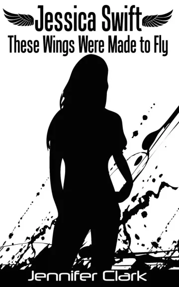 Cover of Jessica Swift These Wings Were Made to Fly