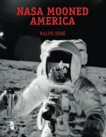 Cover of NASA Mooned America! - How We Never Went to the Moon, and Why