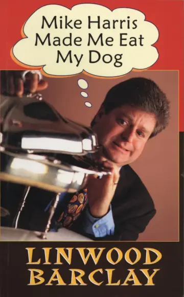 Cover of Mike Harris Made Me Eat My Dog