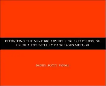 Cover of Predicting the Next Big Advertising Breakthrough Using a Potentially Dangerous Method