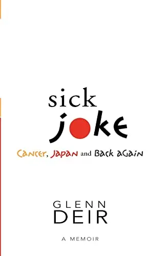 Cover of Sick Joke: Cancer, Japan, and Back Again