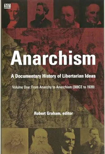 Cover of Anarchism Volume One - A Documentary History of Libertarian Ideas, Volume One - From Anarchy to Anarchism