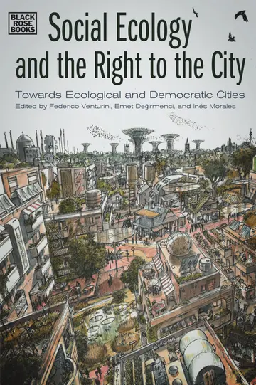 Cover of Social Ecology and the Right to the City - Towards Ecological and Democratic Cities