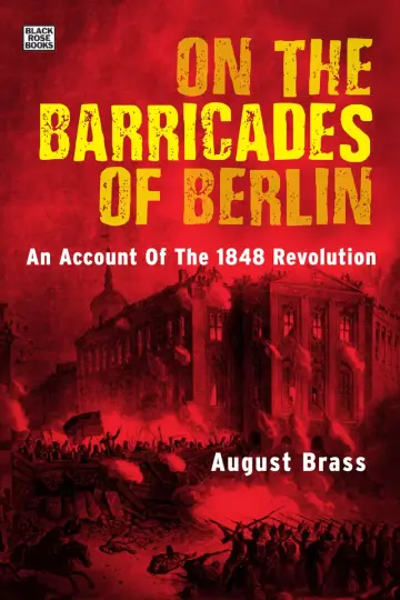Cover of On the Barricades of Berlin – An Account of the 1848 Revolution