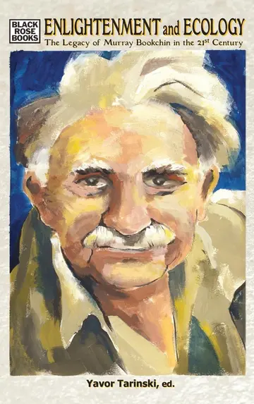 Cover of Enlightenment and Ecology – The Legacy of Murray Bookchin in the 21st Century