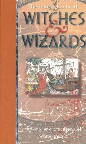 Cover of The Learned Arts of Witches and Wizards