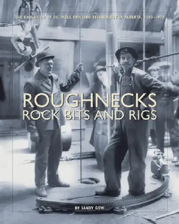 Cover of Roughnecks, Rock Bits, and Rigs