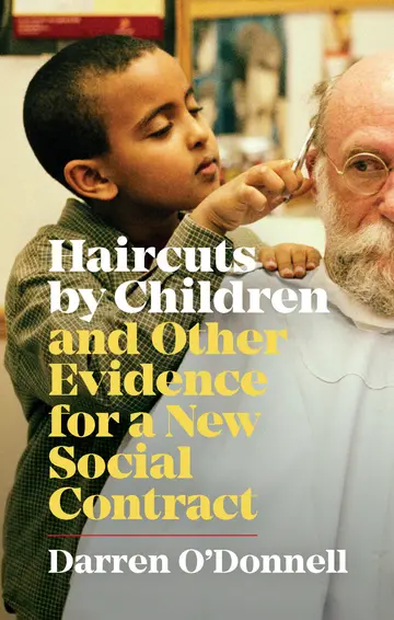 Cover of Haircuts by Children, and Other Evidence for a New Social Contract