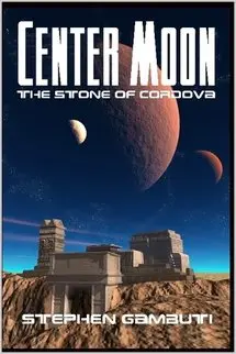 Cover of Center Moon - The Stone of Cordova [Book One]