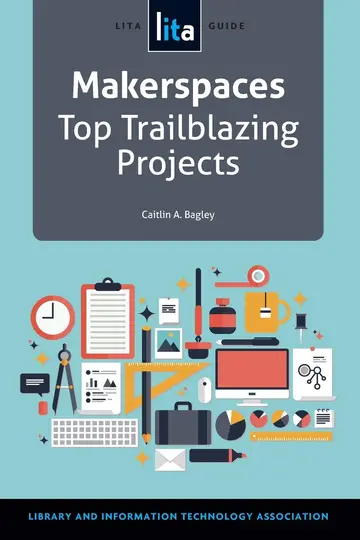 Cover of Makerspaces Top Trailblazing Projects