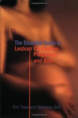 Cover of The Essential Guide to Lesbian Conception, Pregnancy, and Birth