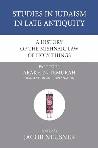 Cover of A History of the Mishnaic Law of Holy Things, Part 4