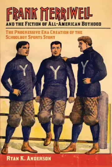 Cover of Frank Merriwell and the Fiction of All-American Boyhood