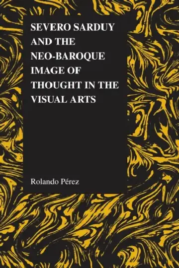 Cover of Severo Sarduy and the Neo-Baroque Image of Thought in the Visual Arts