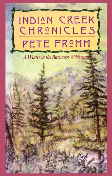 Cover of Indian Creek Chronicles/a Winter in the Bitterroot Wilderness