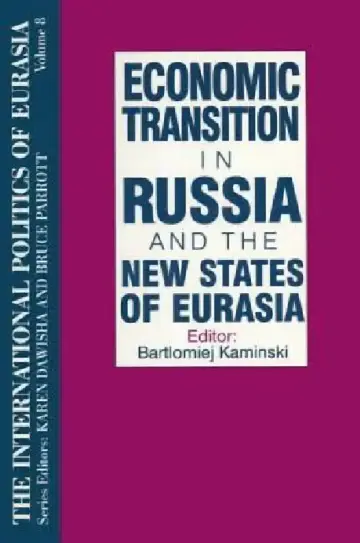 Cover of The International Politics of Eurasia:Economic Transition in Russia and the New States of Eurasia