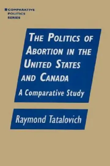Cover of The Politics of Abortion in the United States and Canada