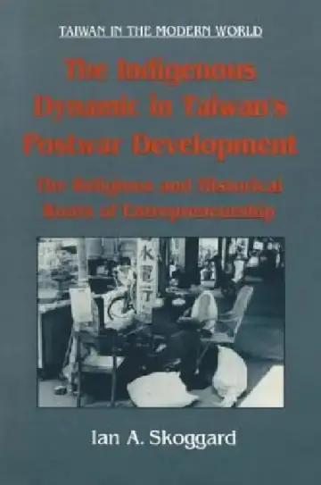 Cover of The Indigenous Dynamic in Taiwan's Postwar Development