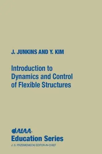 Cover of Introduction to Dynamics and Control of Flexible Structures