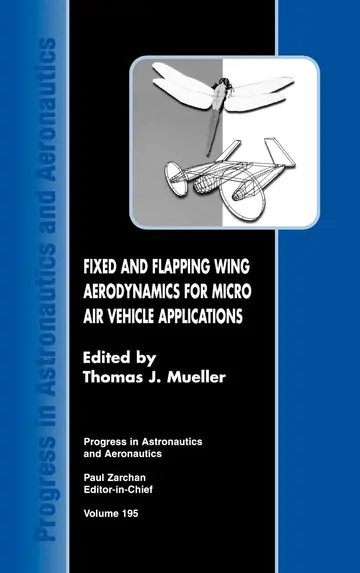 Cover of Fixed and Flapping Wing Aerodynamics for Micro Air Vehicle Applications