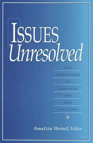 Cover of Issues Unresolved – New Perspectives on Language and Deaf Education