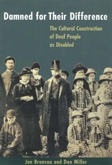 Cover of Damned for Their Difference – The Cultural Construction of Deaf People as Disabled