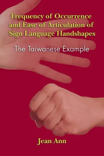 Cover of Frequency of Occurrence and Ease of Articulation of Sign Language Handshapes – The Taiwanese Example