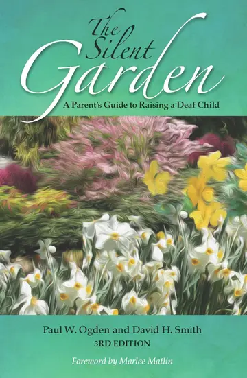 Cover of Silent Garden – A Parent′s Guide to Raising a Deaf Child 3e