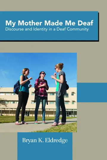 Cover of My Mother Made Me Deaf – Discourse and Identity in a Deaf Community