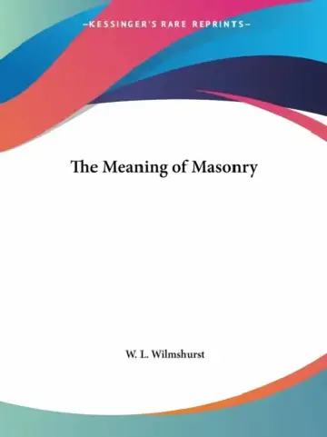 Cover of The Meaning of Masonry
