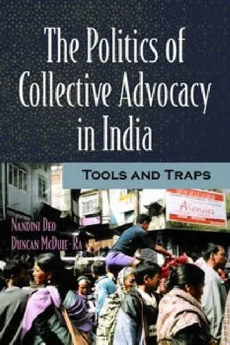 Cover of The Politics of Collective Advocacy in India