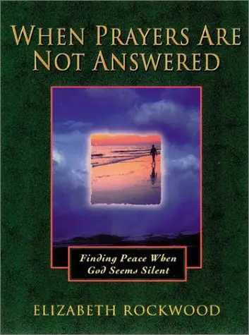 Cover of When Prayers are Not Answered
