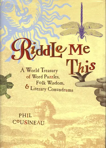 Cover of Riddle Me This - A World Treasury of Word Puzzles, Folk Wisdom, and Literary Conundrums