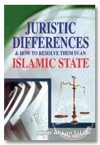 Cover of Juristic Differences & How to Resolve Them in an Islamic State