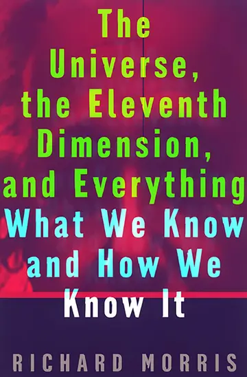 Cover of The Universe, the Eleventh Dimension, and Everything